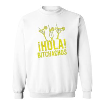 Hola Bitchachos Funny Sweatshirt | Mazezy