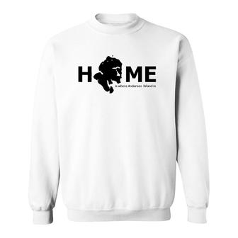 Home Is Where Anderson Island Is Sweatshirt | Mazezy