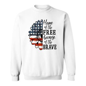 Home Of The Free Because Of The Brave Patriotic Flower Sweatshirt | Mazezy