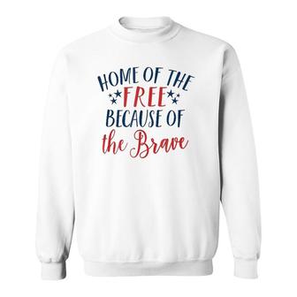 Home Of The Free Because The Brave Patriotic 4Th July Sweatshirt | Mazezy CA