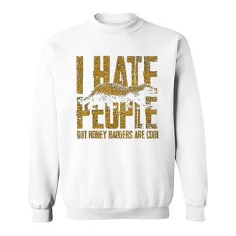 Honey Badger I Hate People Sweatshirt | Mazezy