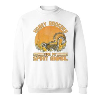 Honey Badgers Are My Spirit Animal Honey Badger Sweatshirt | Mazezy