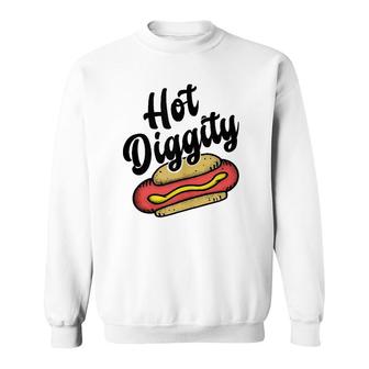 Hot Diggity Dog - Food Lover Humor- Funny Saying Word Sweatshirt | Mazezy CA