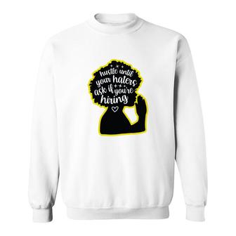 Hustle Uncle Your Halers Ask If Youre Hiring Black Women Sweatshirt - Thegiftio