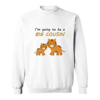 I Am Going To Be A Big Cousin Sweatshirt | Mazezy