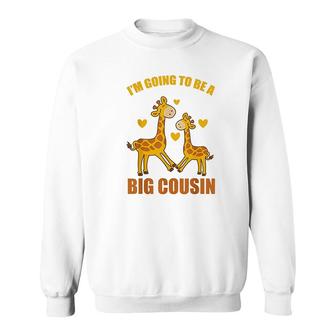I Am Going To Be A Big Cousin Sweatshirt | Mazezy