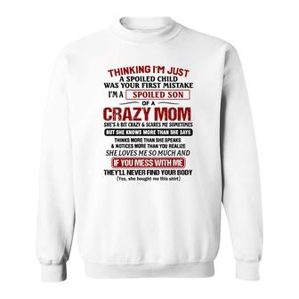I Am Just A Spoiled Son Of A Crazy Mom Sweatshirt | Mazezy