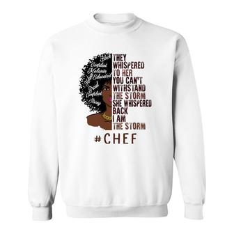 I Am The Storm Chef Apparel African American Women Sweatshirt | Mazezy