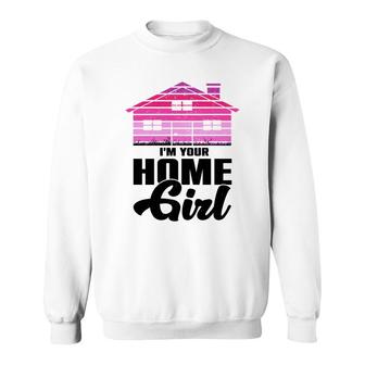 I Am Your Home Girl Real Estate Agent Job Sweatshirt - Thegiftio UK