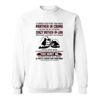 I Asked God For The Best Partner In Crime He Sent Me My Freaking Crazy Mother In Law She Is Also A Grumpy Old Woman Sweatshirt | Mazezy
