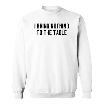 I Bring Nothing To The Table Lyrics Game Meaning Sweatshirt