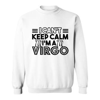 I Cant Keep Calm I Am A Virgo Sweatshirt | Mazezy