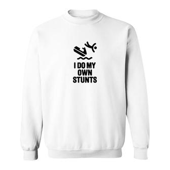 I Do My Own Stunts Jet Ski Gift Sweatshirt | Mazezy