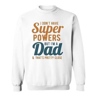 I Don't Have Super Powers But I'm A Dad Funny Father's Day Sweatshirt | Mazezy