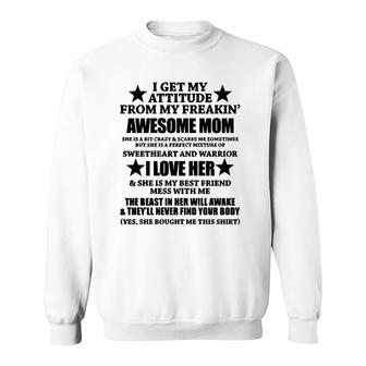 I Get My Attitude From My Freaking Awesome Mom Funny Sweatshirt | Mazezy