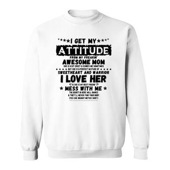 I Get My Attitude From My Freaking Awesome Mom Mother's Day Sweatshirt | Mazezy