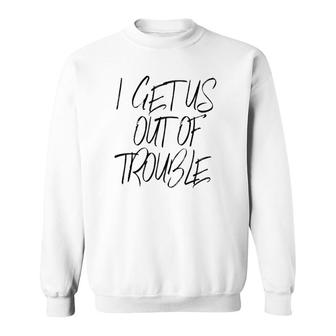 I Get Us Into Trouble I Get Us Out Of Trouble Matching Tank Top Sweatshirt | Mazezy