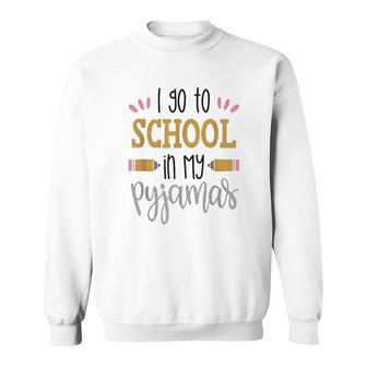 I Go To School In My Pyjamas Sweatshirt | Mazezy
