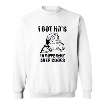 I Got Hos In Different Area Codes Funny Santa Sweatshirt - Thegiftio UK