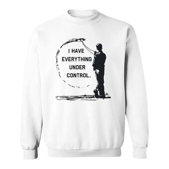I Have Everything Under Control Cl Airplane Sweatshirt | Mazezy