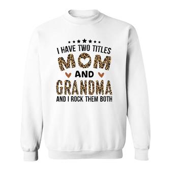 I Have Two Titles Mom And Grandma Vintage Leopard Mother's Day Sweatshirt | Mazezy