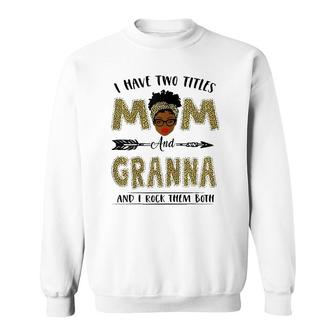 I Have Two Titles Mom And Granna Leopard Mother's Day Sweatshirt | Mazezy