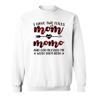 I Have Two Titles Mom And Momo Sweatshirt | Mazezy