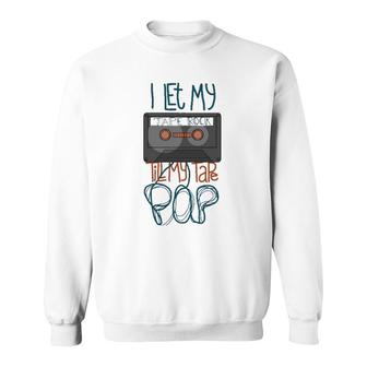 I Let My Tape Rock Till My Tape Pop Sweatshirt | Mazezy