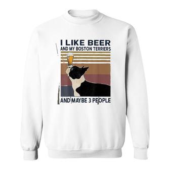 I Like Beer And My Boston Terriers Sweatshirt | Mazezy