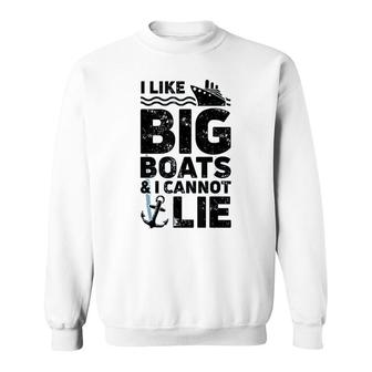 I Like Big Boats And I Cannot Lie Cruise Ship Men Sweatshirt - Thegiftio UK