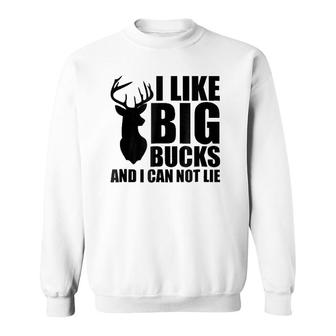 I Like Big Bucks And I Can Not Lie Sweatshirt | Mazezy