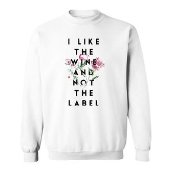I Like The Wine And Not The Label Classic Sweatshirt | Mazezy CA