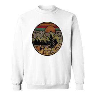 I Love Camping I Hate People Outdoors Funny Vintage Sweatshirt | Mazezy