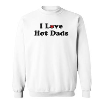 I Love Hot Dads Heart - Tiny Heart Sweatshirt | Mazezy