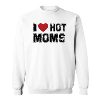 I Love Hot Moms Virginity Duncan Rocks Danny Funny Tee Sweatshirt | Mazezy