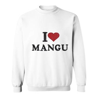 I Love Mangu Sweatshirt | Mazezy
