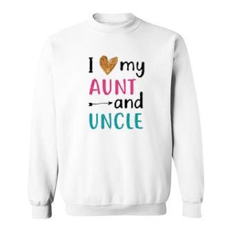 I Love My Aunt And Uncle Sweatshirt | Mazezy