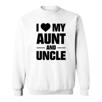 I Love My Aunt And Uncle Sweatshirt | Mazezy