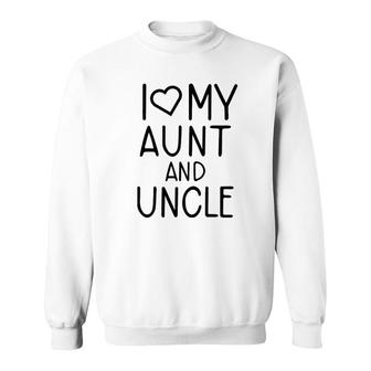 I Love My Aunt And Uncle Sweatshirt | Mazezy