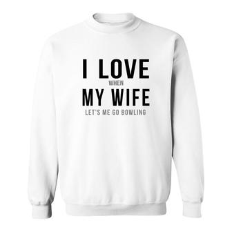 I Love When My Wife Lets Me Go Bowling Tshirts Mens Premium Tshirt Sweatshirt - Thegiftio UK