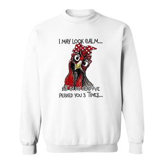 I May Look Calm But In My Head Pecked You 3 Times Womens Christmas Funny Chicken Graphic Sweatshirt - Thegiftio UK