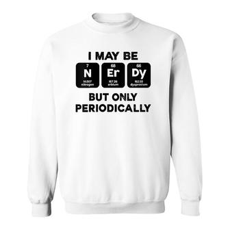 I Maybe Nerdy But Only Periodically V-Neck Sweatshirt | Mazezy DE