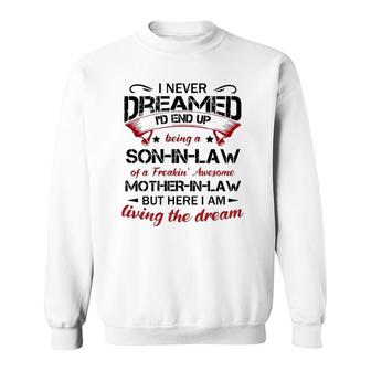 I Never Dreamed I'd End Up Being A Son-In-Law Of A Freakin Awesome Mother-In-Law Classic Sweatshirt | Mazezy AU