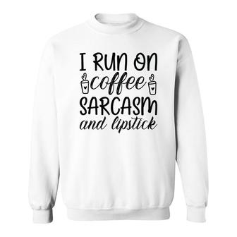 I Run On Coffee Sarcasm And Lipstick Graphic Sweatshirt - Thegiftio UK