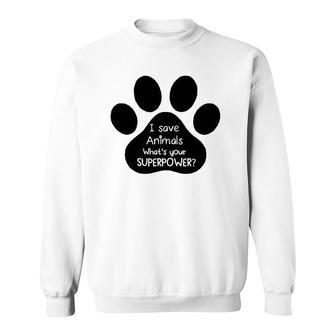 I Save Animals, What's Your Superpower Sweatshirt | Mazezy