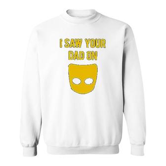 I Saw Your Dad On Grindr Slim Fit Gay Sweatshirt | Mazezy CA