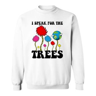 I Speak For Trees Earth Day 2022 Save Earth Inspiration Sweatshirt | Mazezy