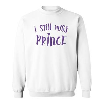 I Still Miss Prince In Purple Type Sweatshirt | Mazezy