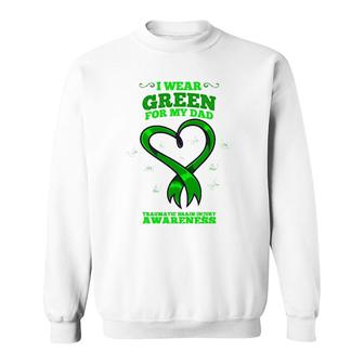 I Wear Green For My Dad Traumatic Brain Injury Awareness Sweatshirt | Mazezy