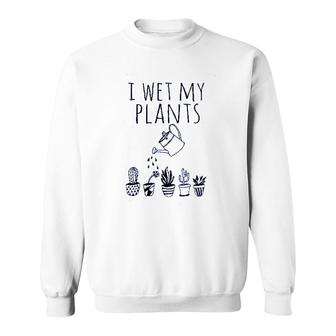 I Wet My Plants Gardening Graphic Moonlight Makers Funny Gift Sweatshirt - Seseable